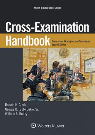 Книга Cross-Examination Handbook: Persuasion, Strategies, and Techniques Ronald H. Clark