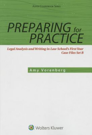 Könyv Preparing for Practice: Legal Analysis and Writing in Law School's First Year: Set B Case Files Amy Vorenberg