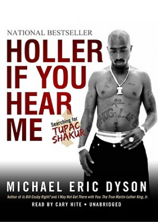 Hanganyagok Holler If You Hear Me: Searching for Tupac Shakur Michael Eric Dyson