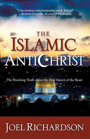 Audio The Islamic Antichrist: The Shocking Truth about the Real Nature of the Beast Joel Richardson