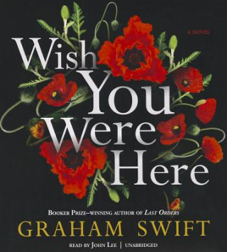 Hanganyagok Wish You Were Here Graham Swift