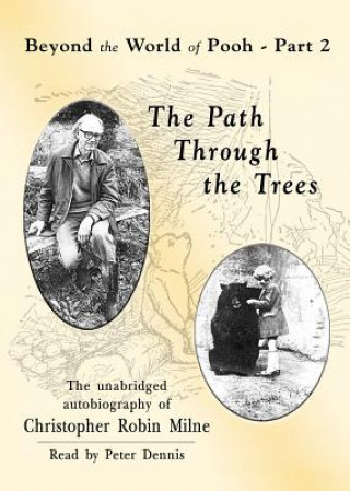 Digital The Path Through the Trees: Beyond the World of Pooh, Part 2 Christopher Milne