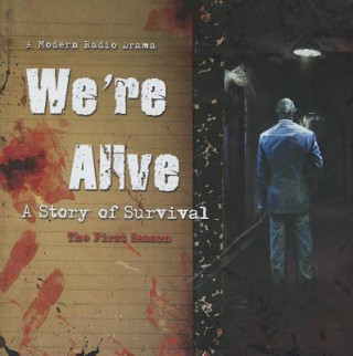 Audio We're Alive: A Story of Survival, the First Season Kc Wayland