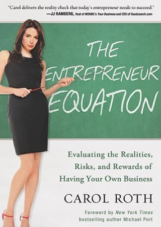 Audio The Entrepreneur Equation: Evaluating the Realities, Risks, and Rewards of Having Your Own Business Carol Roth