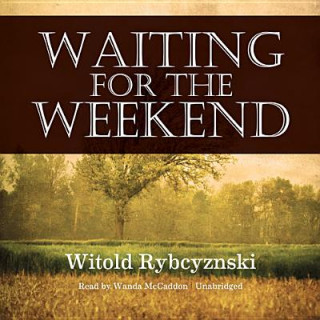 Audio Waiting for the Weekend Witold Rybczynski