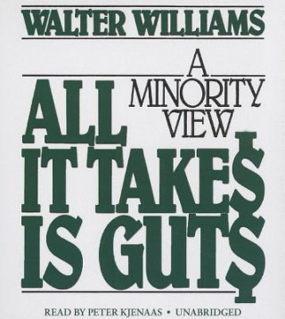 Audio All It Takes Is Guts: A Minority View Walter E. Williams