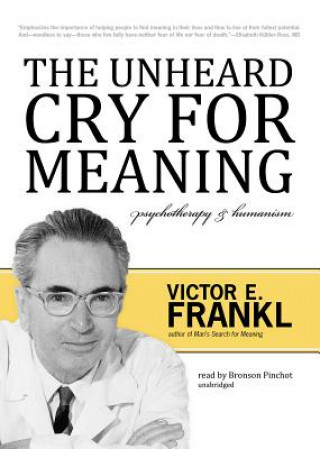 Digital The Unheard Cry for Meaning: Psychotherapy and Humanism Viktor E. Frankl