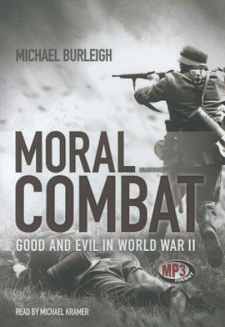 Digital Moral Combat: Good and Evil in World War II Michael Burleigh