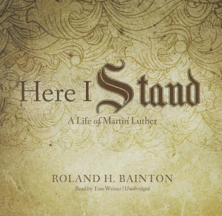 Audio Here I Stand: A Life of Martin Luther Roland H. Bainton