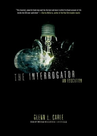 Audio The Interrogator: An Education Glenn L. Carle