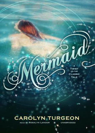 Digital Mermaid: A Twist on the Classic Tale Carolyn Turgeon