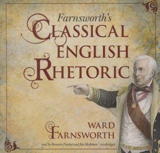 Hanganyagok Farnsworth's Classical English Rhetoric Ward Farnsworth