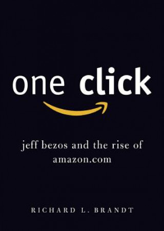 Hanganyagok One Click: Jeff Bezos and the Rise of Amazon.com Richard L. Brandt