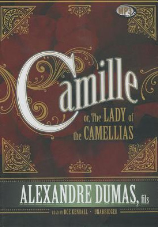 Digital Camille: Or, the Lady of the Camellias Alexandre Dumas