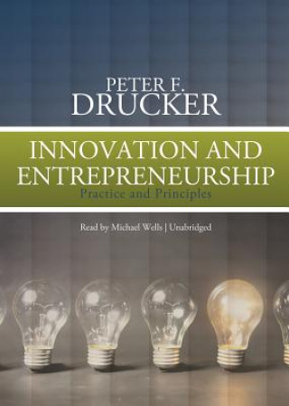 Audio Innovation and Entrepreneurship: Practice and Principles Peter F. Drucker