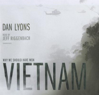 Audio Vietnam: Why We Should Have Won Dan Lyons