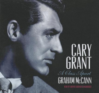 Audio Cary Grant: A Class Apart Graham McCann