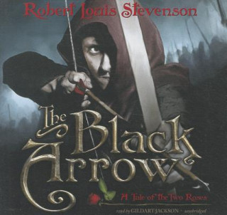 Audio The Black Arrow: A Tale of the Two Roses Robert Louis Stevenson