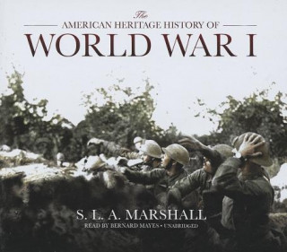 Audio The American Heritage History of World War I S. L. A. Marshall
