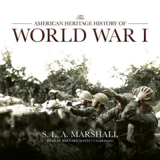 Digital The American Heritage History of World War I S. L. a. Marshall
