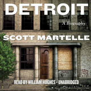 Audio Detroit: A Biography Scott Martelle