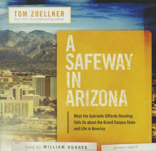 Hanganyagok A Safeway in Arizona: What the Gabrielle Giffords Shooting Tells Us about the Grand Canyon State and Life in America Tom Zoellner
