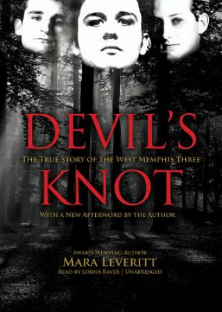 Hanganyagok Devil's Knot: The True Story of the West Memphis Three Mara Leveritt