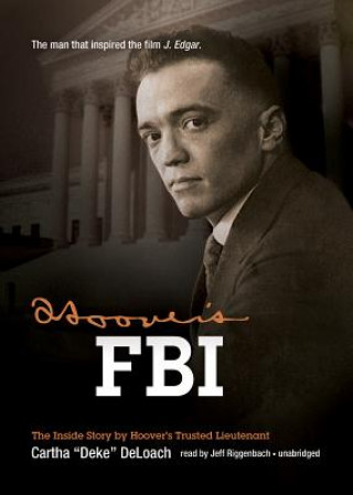 Audio Hoover's FBI: The Inside Story by Hoover's Trusted Lieutenant Cartha "Deke" Deloach