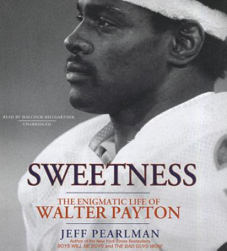 Audio Sweetness: The Enigmatic Life of Walter Payton Jeff Pearlman