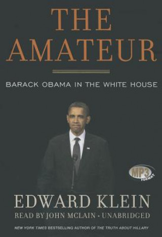 Digital The Amateur: Barack Obama in the White House Edward Klein
