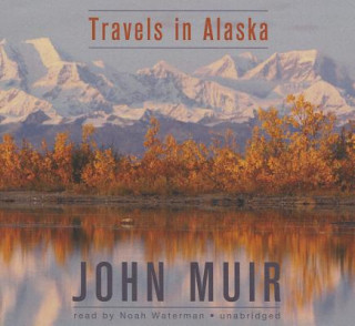 Audio Travels in Alaska John Muir