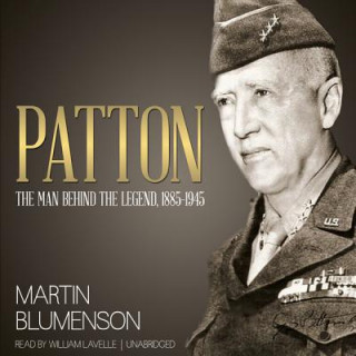 Digital Patton: The Man Behind the Legend, 1885-1945 Martin Blumenson