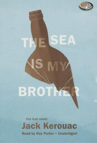 Digital The Sea Is My Brother: The Lost Novel Jack Kerouac