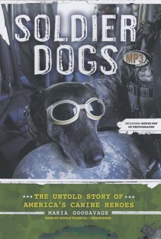 Digital Soldier Dogs: The Untold Story of America's Canine Heroes Maria Goodavage