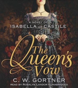 Hanganyagok The Queen's Vow: A Novel of Isabella of Castile C. W. Gortner