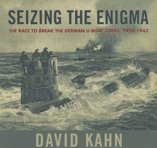 Audio Seizing the Enigma: The Race to Break the German U-Boats Codes, 1939-1943 David Kahn
