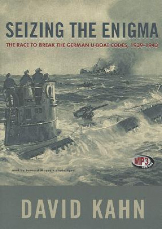 Digital Seizing the Enigma: The Race to Break the German U-Boats Codes, 1939-1943 David Kahn
