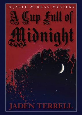 Digital A Cup Full of Midnight: A Jared McKean Mystery Jaden Terrell