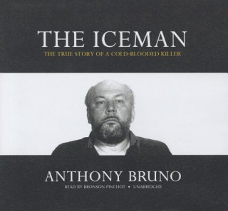 Audio The Iceman: The True Story of a Cold-Blooded Killer Anthony Bruno
