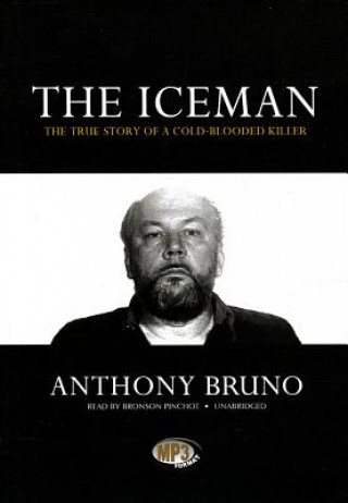 Digital The Iceman: The True Story of a Cold-Blooded Killer Anthony Bruno