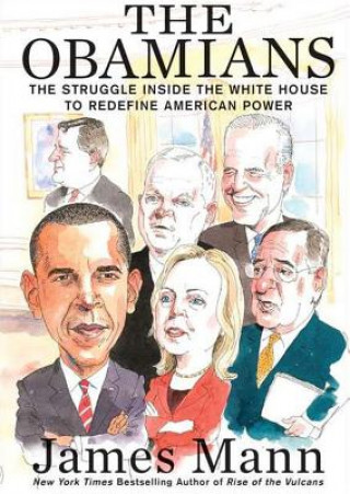 Audio The Obamians: The Struggle Inside the White House to Redefine American Power James Mann