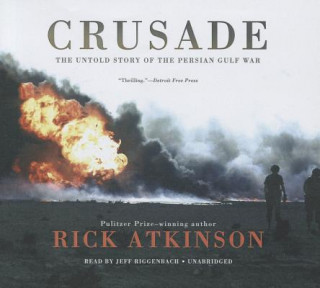 Audio Crusade: The Untold Story of the Persian Gulf War Rick Atkinson