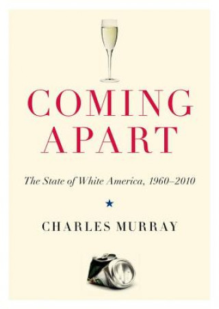 Digital Coming Apart: The State of White America, 1960-2010 Charles Murray