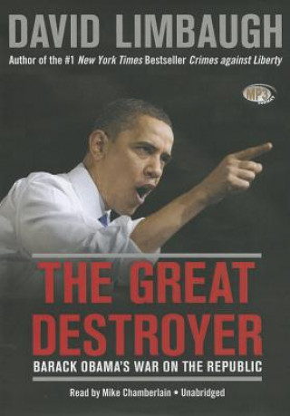 Digital The Great Destroyer: Barack Obama's War on the Republic David Limbaugh