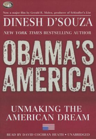 Digital Obama's America: Unmaking the American Dream Dinesh D'Souza
