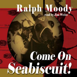 Audio Come on Seabiscuit! Ralph Moody