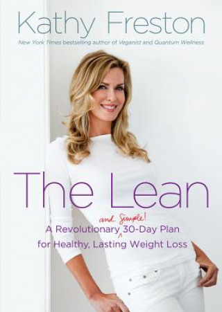 Digital The Lean: A Revolutionary (and Simple!) 30-Day Plan for Healthy, Lasting Weight Loss Kathy Freston