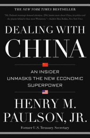 Könyv Dealing with China: An Insider Unmasks the New Economic Superpower Henry M. Paulson