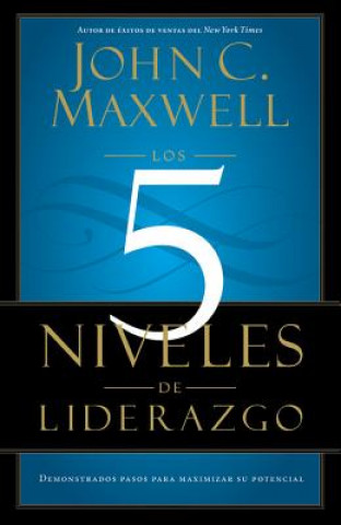 Kniha Los 5 Niveles de Liderazgo John C. Maxwell