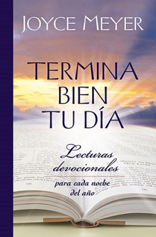 Książka Termina Bien Tu Dia: Lecturas Devocionales Para Cada Noche del Ano Joyce Meyer